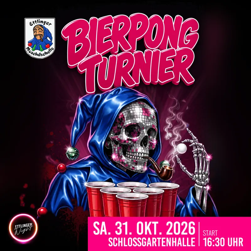 Flyer des Bierpong-Turniers: pinker Schriftzug Bierpong Turnier, darunter ein Narr mit blauer Gugel und Discokugel-Totenkopf, Pfeife und Pingpong-Ball hinter roten Bechern, oben links das Wappen der Ettlinger Moschdschellen, Samstag 31. Oktober 2026, Schlossgartenhalle, Einlass 15:45, Start 16:30